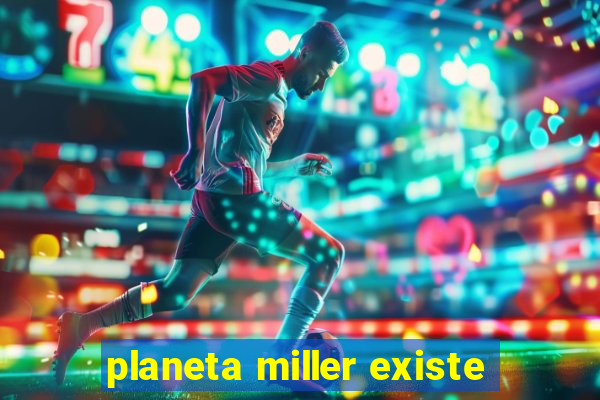 planeta miller existe